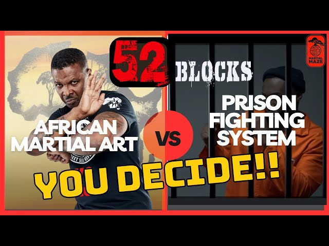 52 Blocks! African martial art or prison fighting system? With special guest Professor Moe