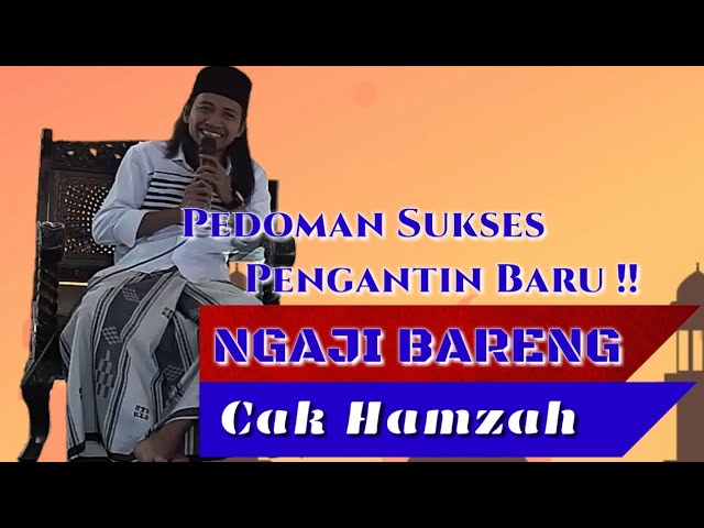 Pedoman sukses Pengantin Baru !!! | Ngaji Bareng cak Hamzah