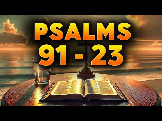 Top Bible Prayers and the Lessons They Teach : Psalm 91, Psalm 23