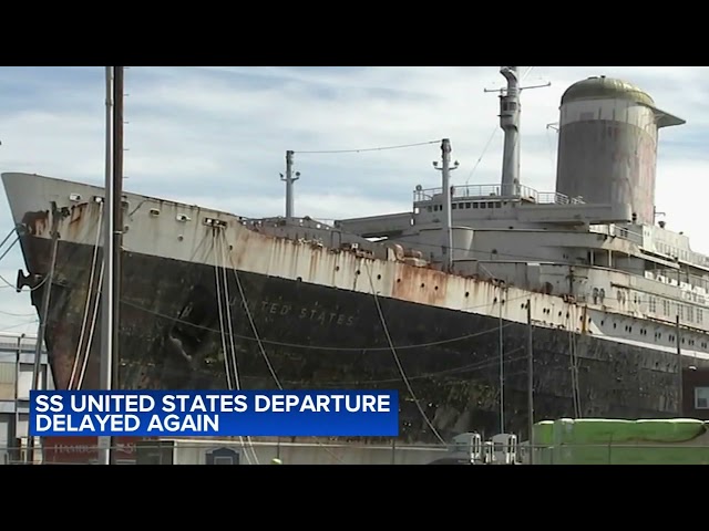 Plans to move SS United States out of Philadelphia delayed again