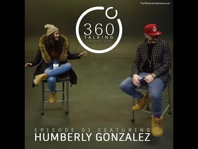 360Talking ep01 Humberly Gonzalez