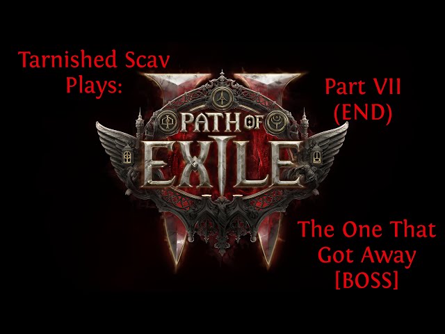 The One That Got Away [Boss] PoE2 (Part 7)(END)