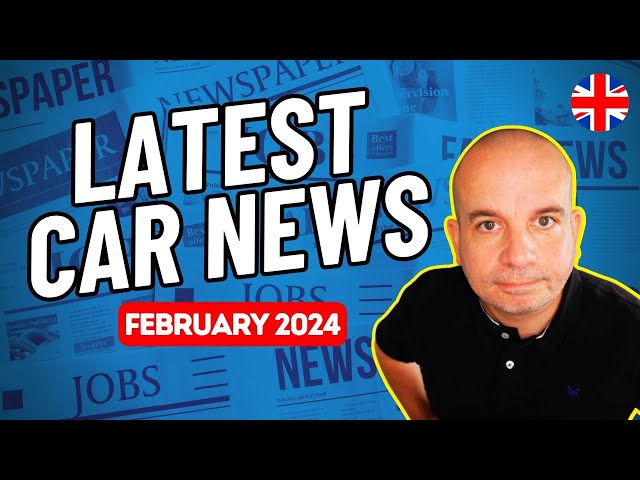 Latest UK Car News Roundup | February 2024