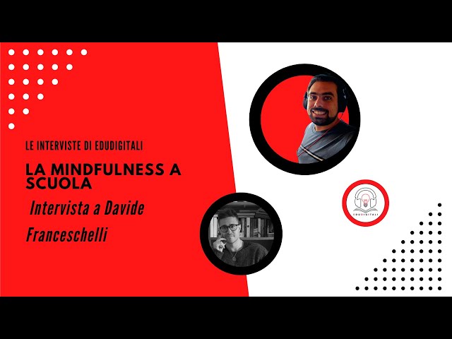 La mindfulness a scuola: intervista con il pedagogista Davide Franceschelli