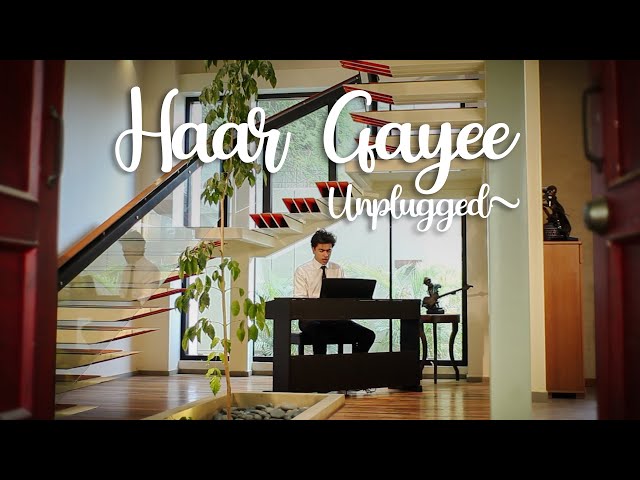 Haar Gayee (Unplugged) - Shehzad Roy