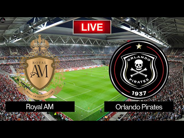 LIVE Royal AM vs Orlando Pirates | Premier League 2025 Live Match Today