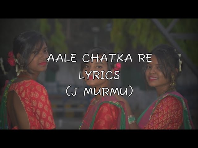 Aale Chatka Re Lyrics | J Murmu | Santali Song | Anne and Jay/ft. Amrita monalisa | @jmurmu7999