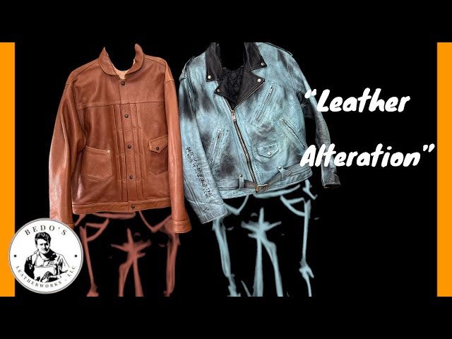 LEATHER ALTERATION ON THESE COOL JACKETS.