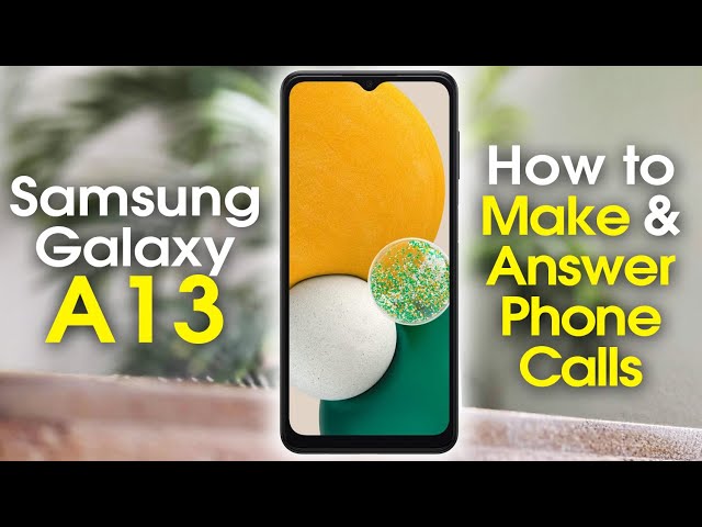 Samsung Galaxy A13 How to Make Calls and Answer the Phone