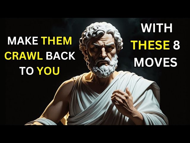 8 Power Moves That Will Make Them Crawl Back to You  ( Dark Psychology) | Stoicism