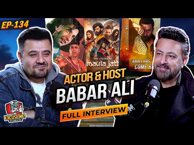 Excuse Me with Ahmad Ali Butt | Ft. Babar Ali | Latest Interview | EP 134 | Podcast