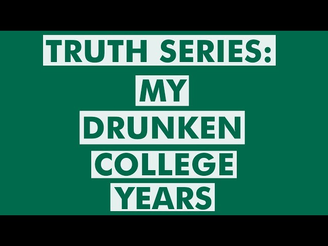 Truth and Transparency: My Drunken College Years