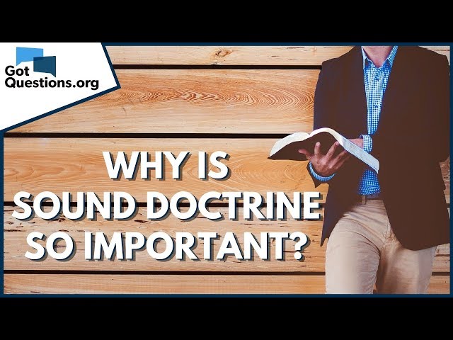 Why is Sound Doctrine so Important? | GotQuestions.org