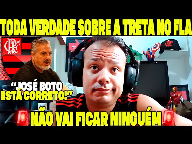 TODA VERDADE SOBRE A TRETA NO FLAMENGO! JOSÉ BOTO ESTÁ CORRETO! NÃO VAI FICAR NINGUÉM