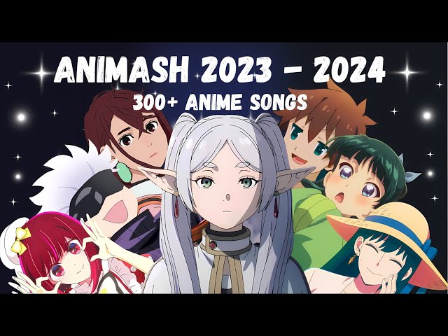 2023 - 2024 ANIMASH | A Mashup of 300 + Anime songs (and more!)