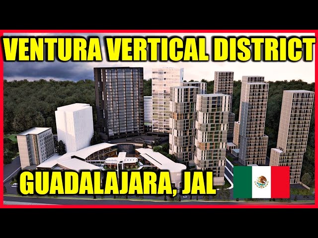 PROYECTO EN GUADALAJARA: VENTURA VERTICAL DISTRICT | PROYECTOS EN MÉXICO 2019