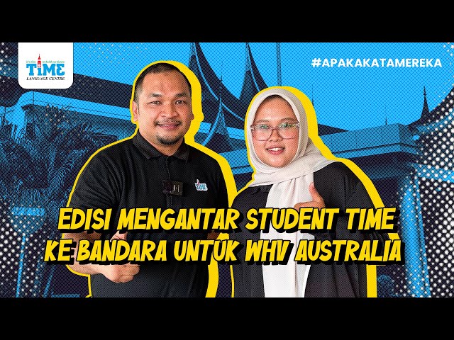 (WHV AUSTRALIA) EDISI MENGANTAR STUDENT TIME KE BANDARA UNTUK WHV AUSTRALIA