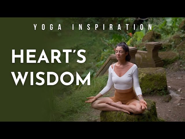 Yoga Inspiration : Heart's Wisdom | Meghan Currie Yoga