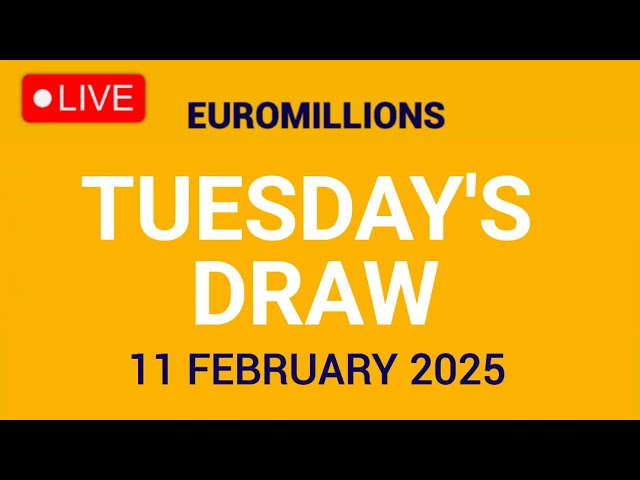 The National Lottery Euromillions Draw Live results from Tuesday 11 February 2025 | Euro Millions