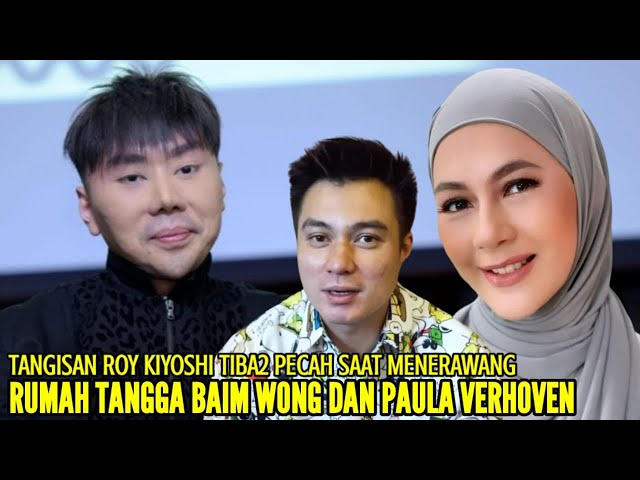 ROY KIYOSHI TIBA2 MENANGIS SAAT TERAWANG RUMAH TANGGA BAIM WONG DAN PAULA VERHOEVEN KE DEPAN NANTI