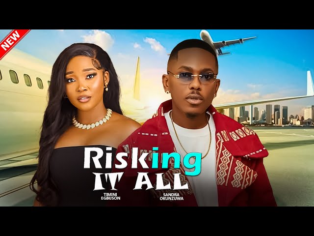 RISKING IT ALL 2 - TIMINI EGBUSON, SANDRA OKUNZUWA 2024 Nigerian Movies