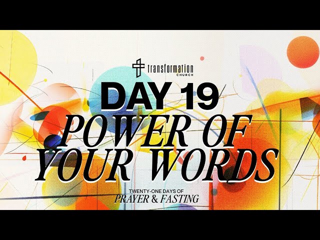 Day 19: Power Of Your Words | 21 Days of Prayer and Fasting