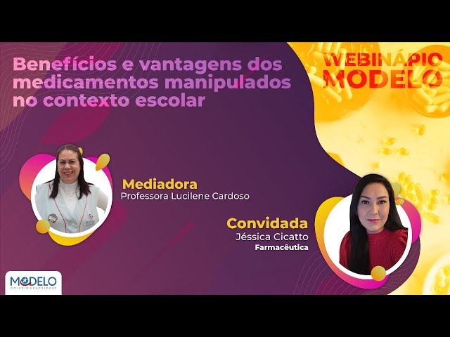 BENEFÍCIOS E VANTAGENS DOS MEDICAMENTOS MANIPULADOS NO CONTEXTO ESCOLAR | Webinário Modelo