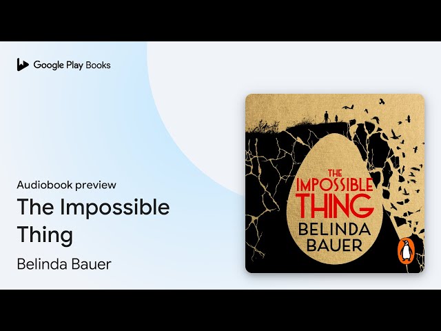 The Impossible Thing by Belinda Bauer · Audiobook preview