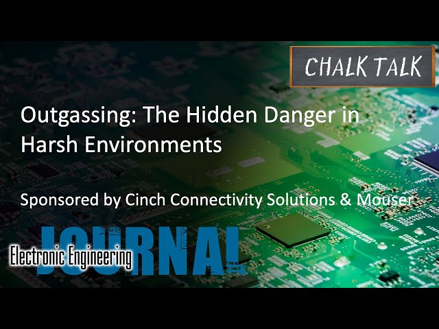 Outgassing: The Hidden Danger in Harsh Environments – Cinch Connectivity and Mouser