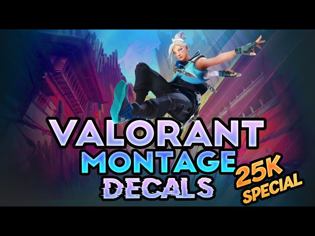 Valorant Montage x Decals