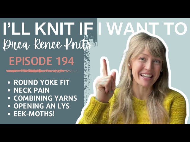 I’ll Knit If I Want To: Episode 194