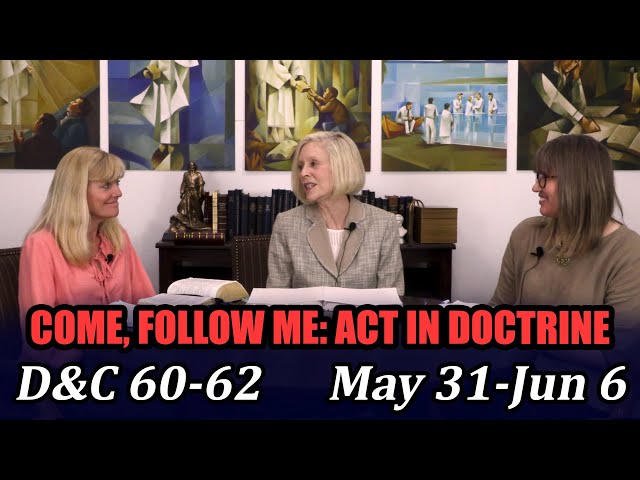 Come Follow Me: Act in Doctrine (Doctrine and Covenants 60-62, May 31-Jun 6)