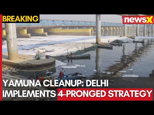 Watch: Delhi’s Yamuna River Starts Clean-Up Using the Four-Pronged Strategy | NewsX