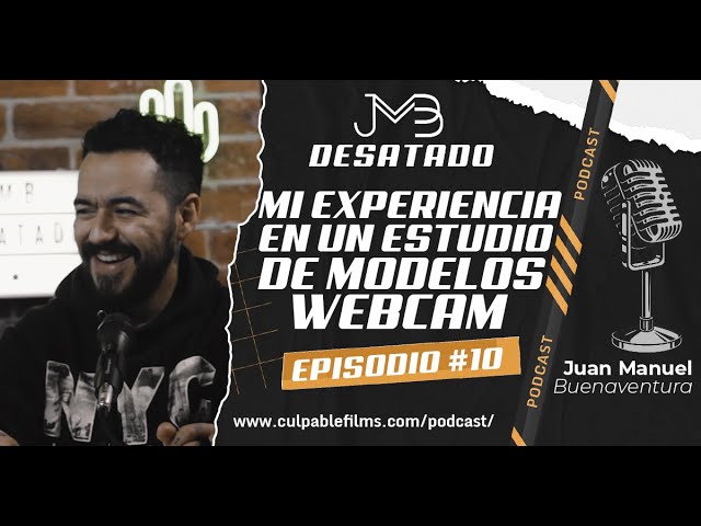 💥Lo que viví cuando trabajé en un estudio de MODELOS WEBCAM | EP: # 10 | Podcast JMB - DESATADO.