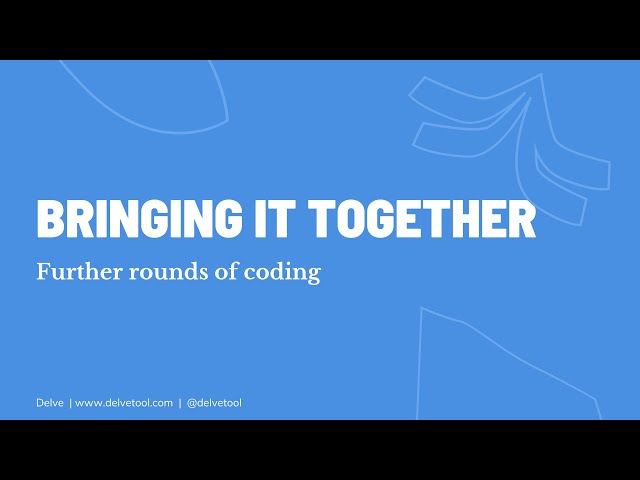 Do Further Rounds of Qualitative Coding With Delve