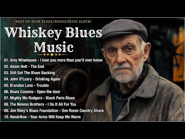 WHISKEY BLUES MUSIC [Lyrics Album] - BEST OF SLOW BLUES/ROCK - Best Whiskey Blues Songs of All Time