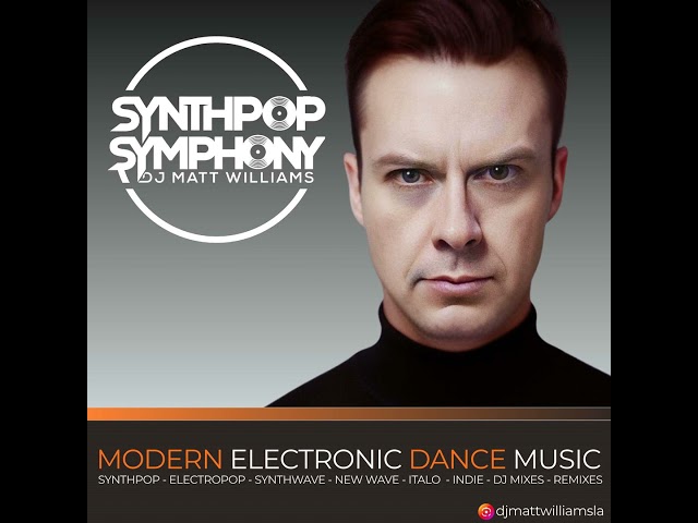 Synthpop Symphony 243 Electropop Synthwave Synthpop plus new Italo Mix by Matt Williams!