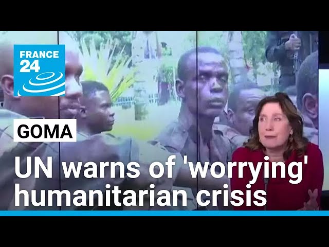 UN warns of 'worrying' humanitarian crisis in Goma • FRANCE 24 English