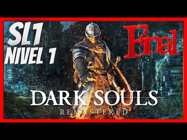 DARK SOULS 1 - REMASTERED - SL1 - NIVEL 1 - SEM UPAR PERSONAGEM #FINAL (SOLO)