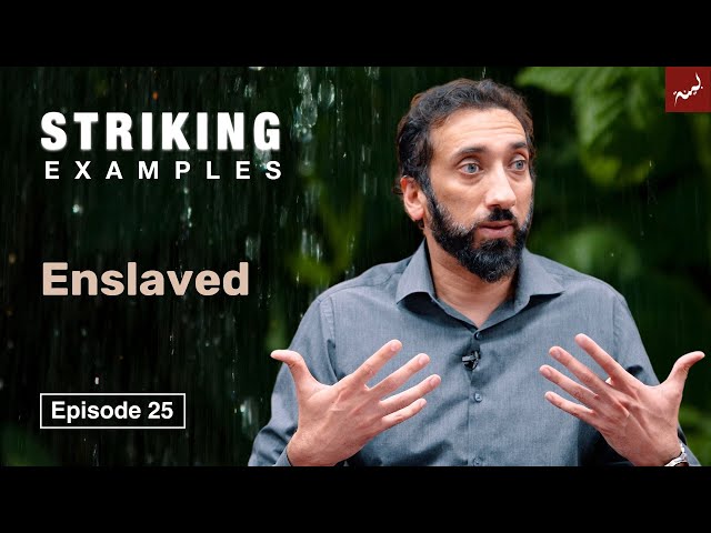 Enslaved | Ep. 25 | Striking Examples From the Quran | Nouman Ali Khan