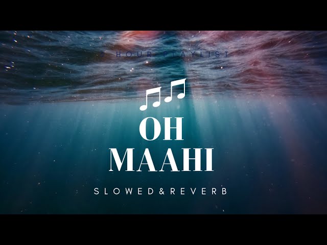 Oh Maahi Lofi | slowed and reverb songs arijitsingh | sad song arijit singh slowed reverb