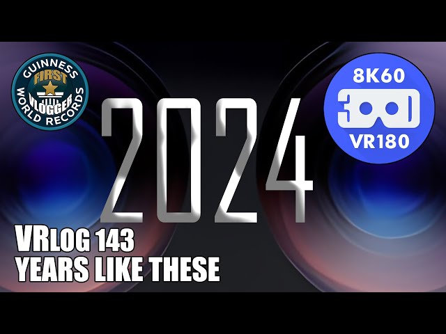 Years Like These (Entry #2499 - VRLOG 143 - VR180)