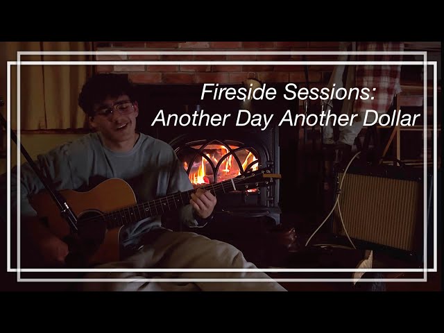 Fireside Sessions | Another day Another dollar by Blake Z