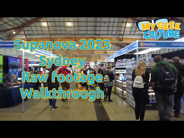 Supanova 2023 Sydney: Raw footage Walkthrough