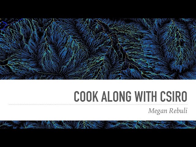 Official: "Cook Along with CSIRO" - Megan Rebuli