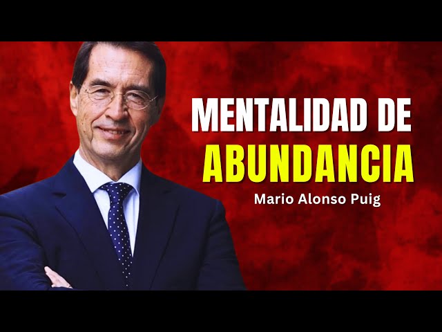 La Fórmula De Abundancia: El Secreto Que Cambiará Tu Vida | Mario Alonso Puig