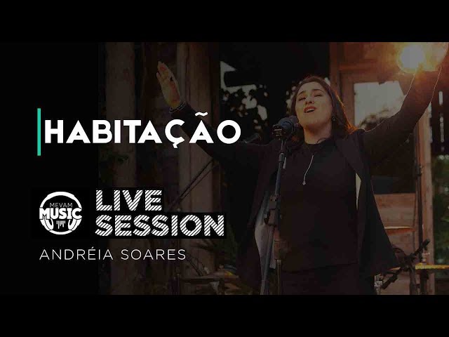 HABITAÇÃO - Andréia Soares | MEVAM MUSIC | Live Session