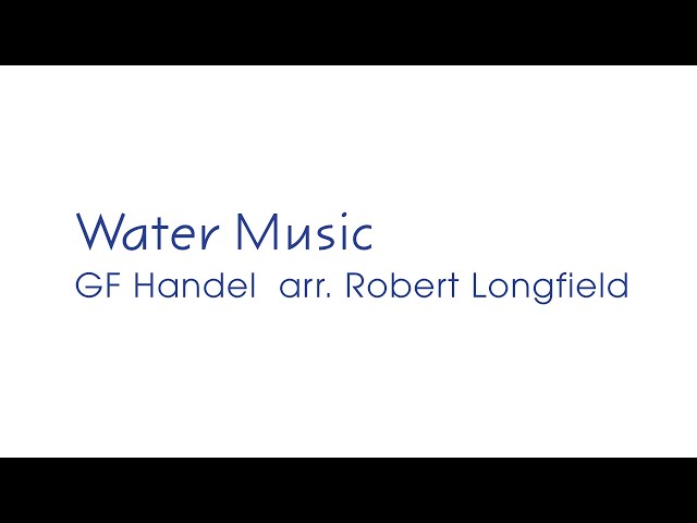 ‘Alla Hornpipe’ and ‘Overture’ from Water Music - GF Handel - IWCB