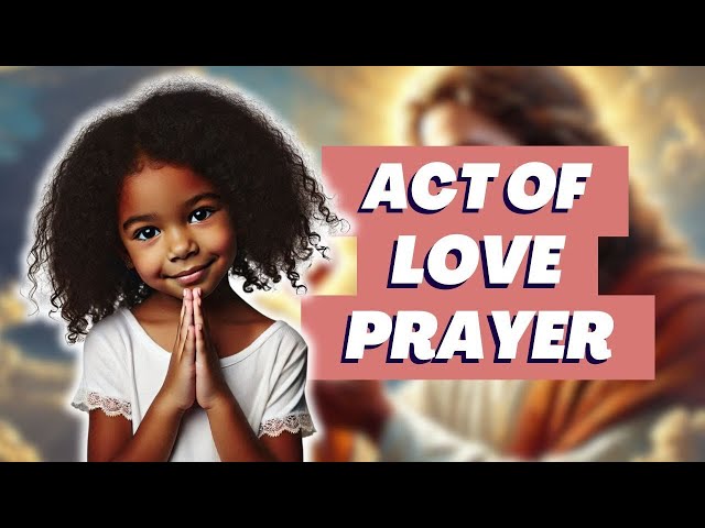 Let's pray the Act of Love prayer together | Prayer Week for KIDS