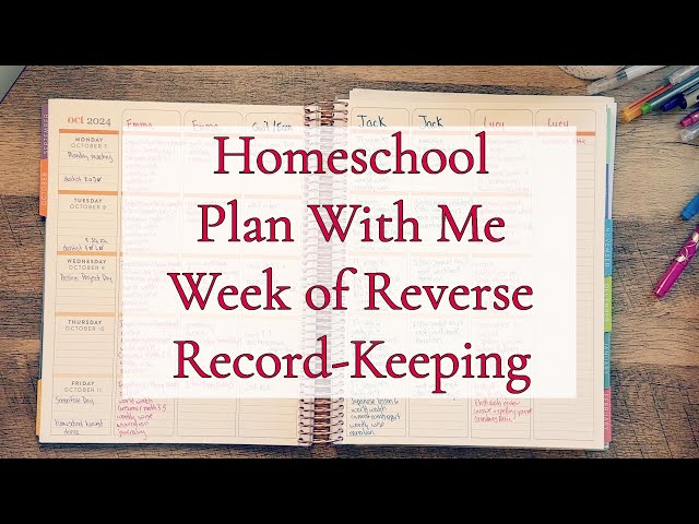 HOMESCHOOL PLAN WITH ME || REVERSE RECORD-KEEPING || BUSY WEEK